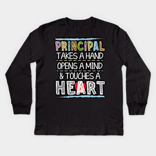 Principal Takes A Hand Opens A Mind And Touches A Heart Kids Long Sleeve T-Shirt